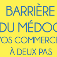 Barrière du Médoc - vos commerces à deux pas