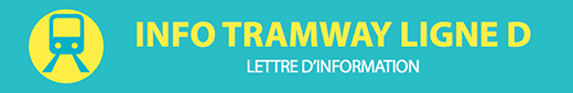 Info Tramway Ligne D - Lettre d'information